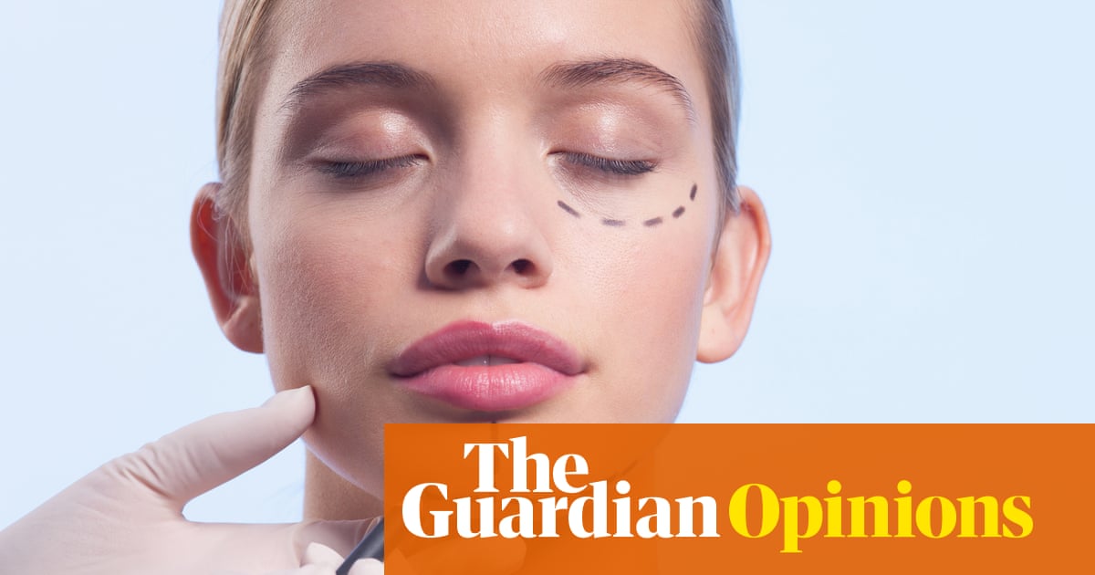 The Guardian view on regulating cosmetic procedures: rogue operators must be tackled, but aren’t the only problem | Editorial